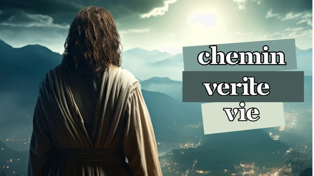 JESUS : LE CHEMIN, LA VERITE ET LA VIE