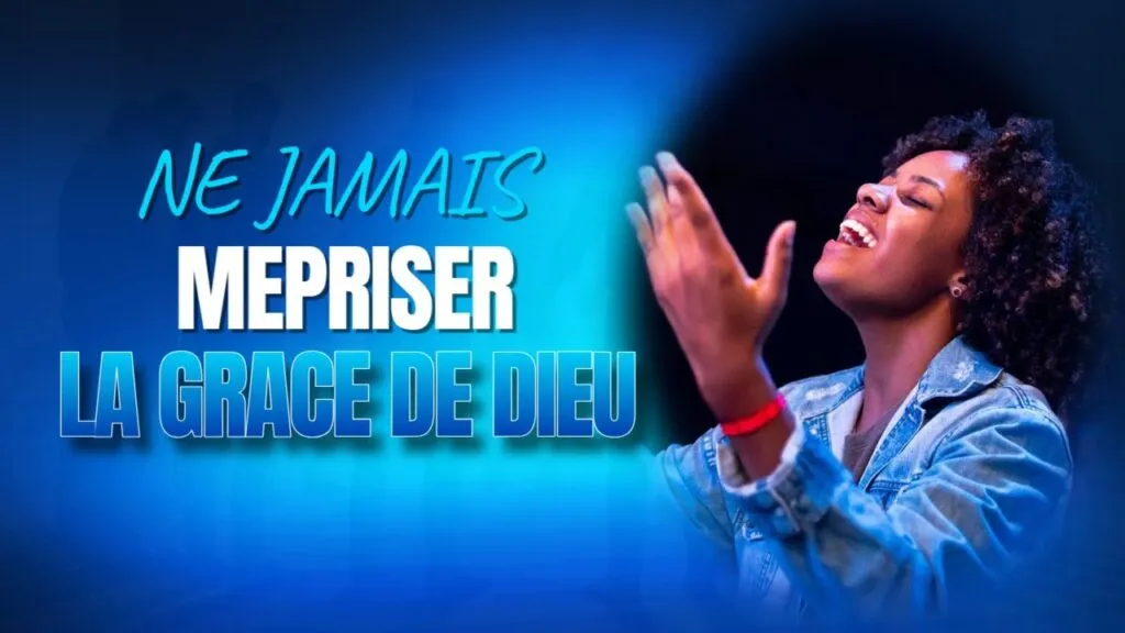 NE MEPRISEZ JAMAIS LA GRACE DE DIEU ( EXTRAIT DU MESSAGE )